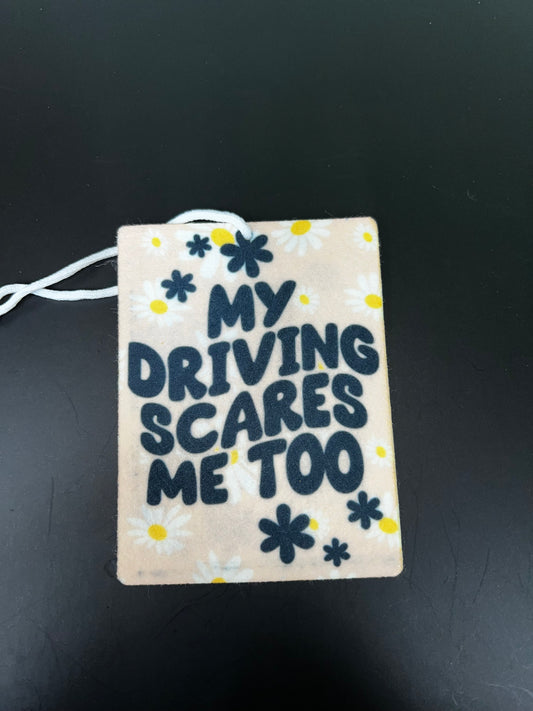 My Driving Scares Me Too Freshie